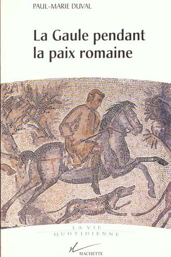 Couverture du livre « La gaule pendant la paix romaine » de Duval Paul-Marie aux éditions Hachette Litteratures