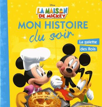 Couverture du livre « Mon histoire du soir : la maison de Mickey : Mickey et la galette des rois » de Disney aux éditions Disney Hachette