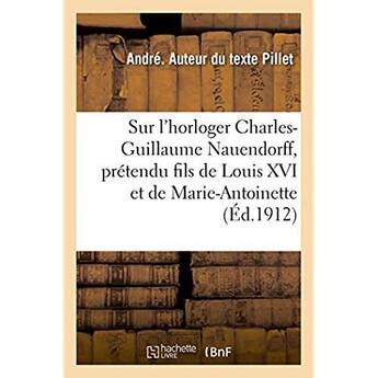 Couverture du livre « Recherches faites en allemagne sur l'horloger charles-guillaume nauendorff » de Pillet Andre aux éditions Hachette Bnf