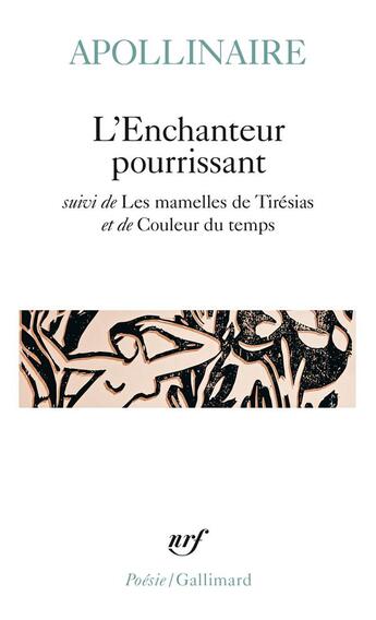 Couverture du livre « L'enchanteur pourrissant ; les mamelles de Tirésias ; couleur du temps » de Guillaume Apollinaire aux éditions Gallimard