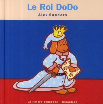 Couverture du livre « Le roi Dodo » de Alex Sanders aux éditions Gallimard Jeunesse Giboulees