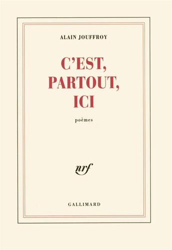 Couverture du livre « C'est, partout, ici - (1955-2001) » de Alain Jouffroy aux éditions Gallimard