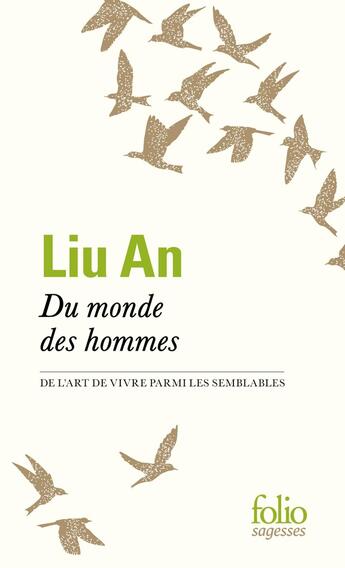 Couverture du livre « Du monde des hommes : De l'art de vivre parmi ses semblables » de Liu An aux éditions Folio