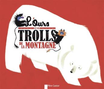 Couverture du livre « L'ours et les trolls de la montagne » de Ivanovitch-Lair aux éditions Pere Castor