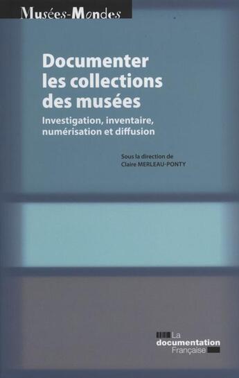 Couverture du livre « La documentation des collections ; inventaire et diffusion dans les musées » de  aux éditions Documentation Francaise