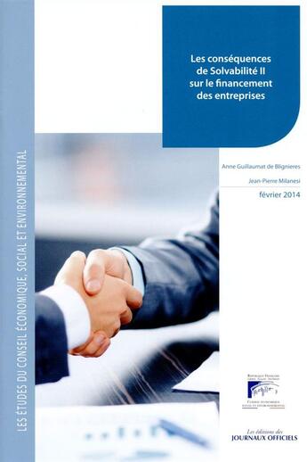 Couverture du livre « Les conséquences de solvabilité II sur le financement des entreprises ; fevrier 14 » de Anne Guillaumat De Blignieres et Jean-Pierre Milanesi aux éditions Direction Des Journaux Officiels