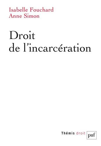 Couverture du livre « Droit de l'incarcération » de Isabelle Fouchard et Anne Simon aux éditions Puf