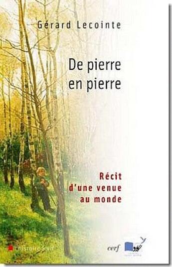 Couverture du livre « De pierre en pierre - Récit d'une venue au monde » de Lecointe Gerard aux éditions Cerf