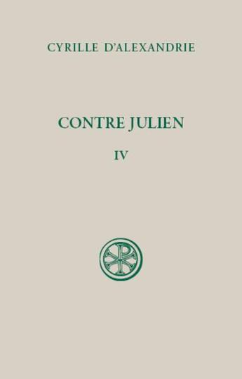 Couverture du livre « Contre Julien : tome IV - livre VIII-IX » de Cyrille D' Alexandrie aux éditions Cerf