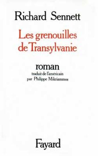 Couverture du livre « Les Grenouilles de Transylvanie » de Richard Sennett aux éditions Fayard