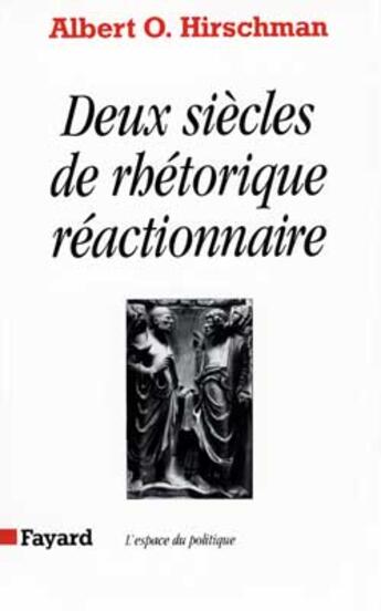 Couverture du livre « Deux siècles de rhétorique réactionnaire » de Albert O. Hirschman aux éditions Fayard