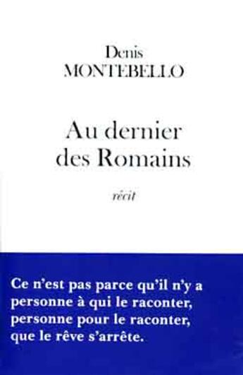 Couverture du livre « Au dernier des Romains » de Denis Montebello aux éditions Fayard