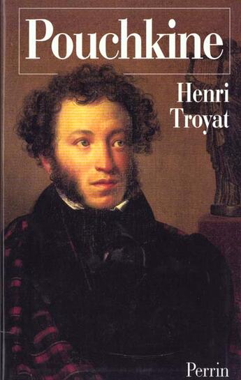 Couverture du livre « Pouchkine » de Henri Troyat aux éditions Perrin