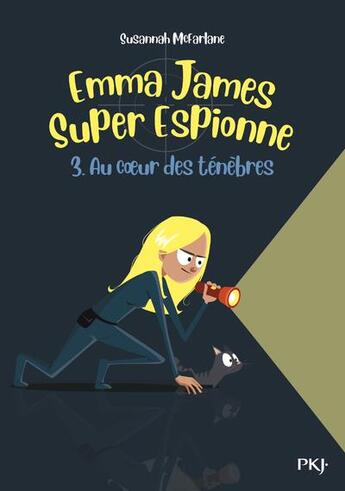 Couverture du livre « Emma James, super espionne t.3 ; au coeur des ténèbres » de Susannah Mcfarlane aux éditions Pocket Jeunesse