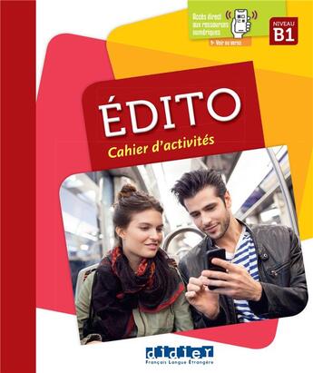 Couverture du livre « Édito : FLE ; cahier d'activités ; B1 » de Elodie Heu et Marion Perrard et Julie Mainguet et Eugenie Mottironi et Serguei Opatski aux éditions Didier