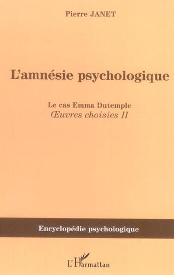 Couverture du livre « L'amnesie psychologique - le cas emma dutemple - oeuvres choisies ii » de Pierre Janet aux éditions L'harmattan