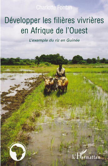 Couverture du livre « Développer les filieres vivrières en Afrique de l'Ouest ; l'exemple du riz en Guinée » de Charlotte Fontan aux éditions L'harmattan