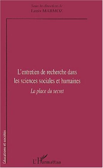 Couverture du livre « L'ENTRETIEN DE RECHERCHE DANS LES SCIENCES SOCIALES ET HUMAINES : La place du secret » de  aux éditions Editions L'harmattan