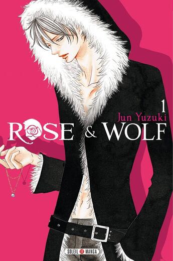 Couverture du livre « Rose & wolf Tome 1 » de Jun Yuzuki aux éditions Soleil