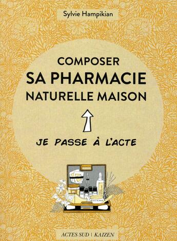 Couverture du livre « Composer sa pharmacie naturelle maison » de Sylvie Hampikian aux éditions Actes Sud