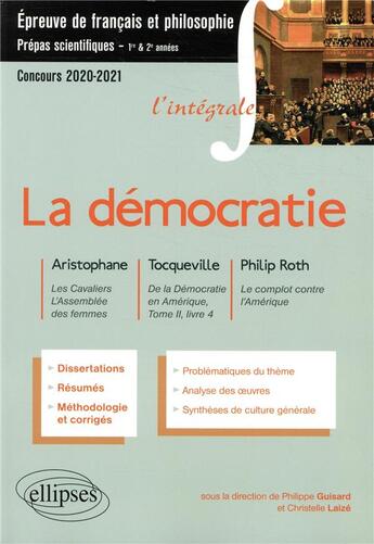 Couverture du livre « La démocratie ; prépas scientifiques 1ère et 2ème années ; épreuve de français et philosophie (édition 2020/2021) » de Philippe Guisard et Christelle Laize aux éditions Ellipses