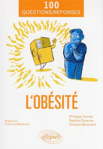 Couverture du livre « L'obésité en 100 questions/réponses » de Philippe Cornet et Sophie Duverne et Vincent Miramont aux éditions Ellipses