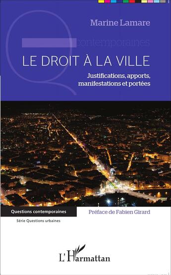 Couverture du livre « Le droit à la ville ; justifications apports manifestations et portées » de Marine Lamare aux éditions L'harmattan