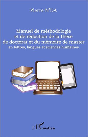 Couverture du livre « Manuel de méthodologie et de rédaction de la thèse de doctorat et du mémoire de master en lettres, lagues et sciences humaines » de Pierre N'Da aux éditions L'harmattan