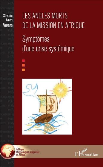 Couverture du livre « Les angles morts de la mission en Afrique ; symptômes d'une crise systémique » de Voedzo et Severin Yaovi aux éditions L'harmattan