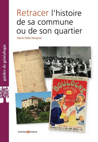 Couverture du livre « Retracer l'histoire de sa commune ou de son quartier » de Marie-Odile Mergnac aux éditions Archives Et Culture