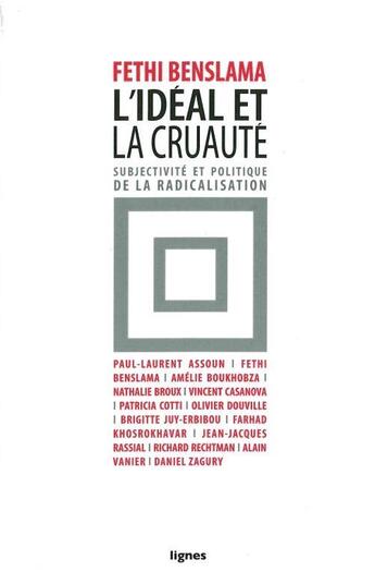 Couverture du livre « L'idéal et la cruauté ; subjectivité et politique de la radicalisation » de Fethi Benslama aux éditions Nouvelles Lignes