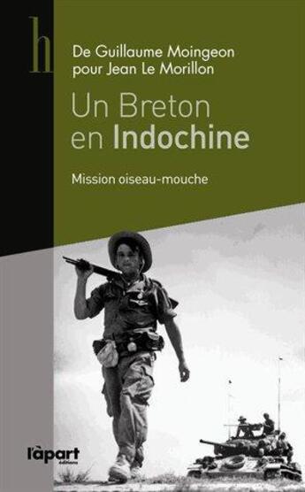 Couverture du livre « Un Breton en Indochine ; mission oiseau mouche » de Guillaume Moingeon aux éditions L'a Part Buissonniere