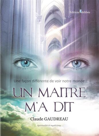 Couverture du livre « Un maître m'a dit » de Claude Gaudreau aux éditions Melibee