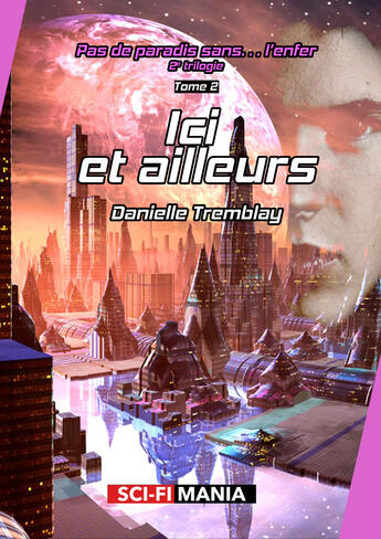 Couverture du livre « Ici et ailleurs » de Danielle Tremblay aux éditions Sci-fi Mania