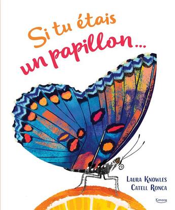 Couverture du livre « Si tu étais un papillon... » de Laura Knowles et Catell Ronca aux éditions Kimane