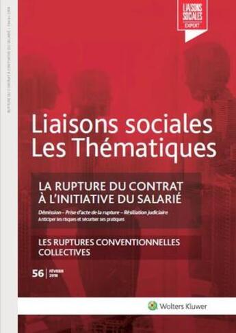 Couverture du livre « Liaisons sociales ; Les thématiques Tome 56 : la rupture du contrat à l'initiative du salarié (édition 2018) » de Fanny Doumayrou et Sandra Limou aux éditions Liaisons