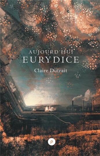 Couverture du livre « Aujourd'hui Eurydice » de Claire Dutrait aux éditions Publie.net