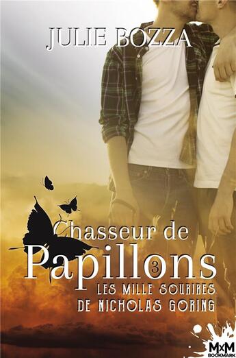 Couverture du livre « Chasseur de papillons Tome 3 ; les mille sourires de Nicholas Goring » de Julie Bozza aux éditions Mxm Bookmark