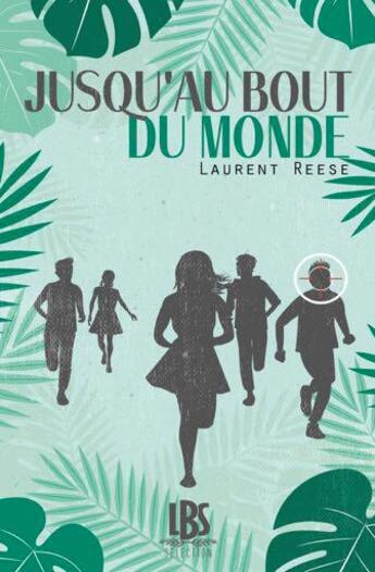 Couverture du livre « Jusqu'au bout du monde » de Laurent Reese aux éditions Lbs