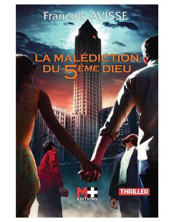 Couverture du livre « La malédiction du 5ème dieu » de Francois Avisse aux éditions M+ Editions