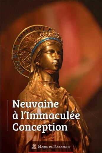 Couverture du livre « Neuvaine l'immaculée conception » de Marie De Nazareth Association aux éditions Marie De Nazareth