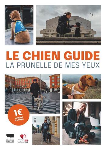 Couverture du livre « Le chien guide : la prunelle de mes yeux » de Dominique Remark et Florimond Furst-Herold aux éditions Delachaux & Niestle