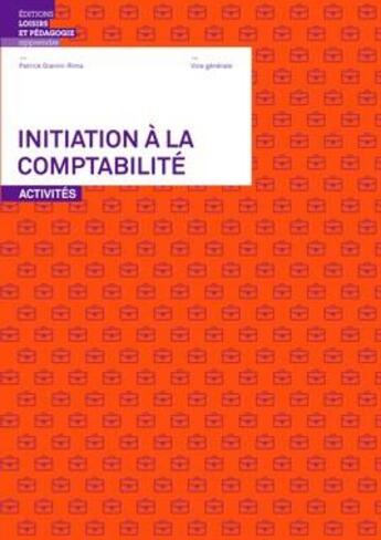 Couverture du livre « Initiation à la comptabilité ; Activités Voie générale » de Patrick Gianini-Rima aux éditions Lep