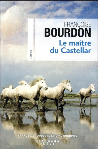 Couverture du livre « Le maître du Castellar » de Francoise Bourdon aux éditions Calmann-levy