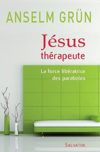 Couverture du livre « Jésus thérapeute ; la force libératrice des paraboles » de Anselm Grun aux éditions Salvator