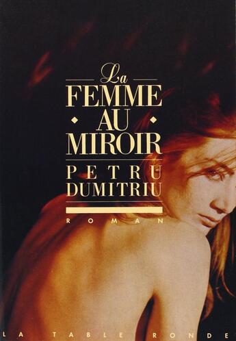 Couverture du livre « La femme au miroir » de Petru Dumitriu aux éditions Table Ronde