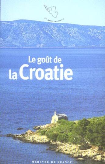 Couverture du livre « Le gout de la croatie » de  aux éditions Mercure De France