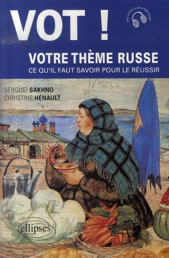 Couverture du livre « Vot ! votre thème russe ; ce qu'il faut savoir pour le réussir » de Sakhno/Henault aux éditions Ellipses