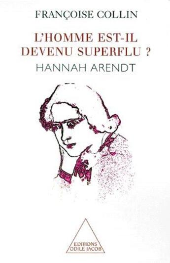 Couverture du livre « L'Homme est-il devenu superflu ? : Hannah Arendt » de Francoise Collin aux éditions Odile Jacob