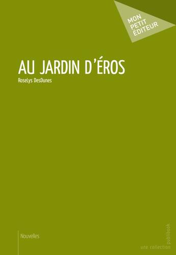 Couverture du livre « Au jardin d'Eros » de Roselys Desdunes aux éditions Publibook